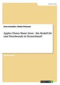 bokomslag Apples iTunes Music Store - Ein Modell fur eine Trendwende in Deutschland?