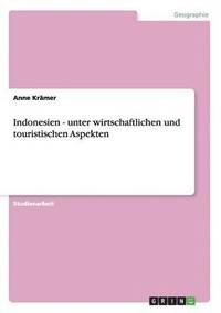 bokomslag Indonesien - unter wirtschaftlichen und touristischen Aspekten