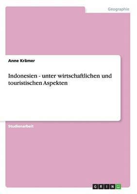 Indonesien - unter wirtschaftlichen und touristischen Aspekten 1