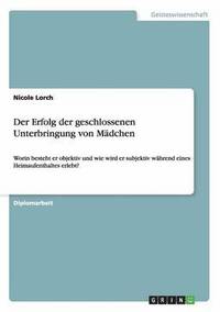 bokomslag Der Erfolg der geschlossenen Unterbringung von Mdchen