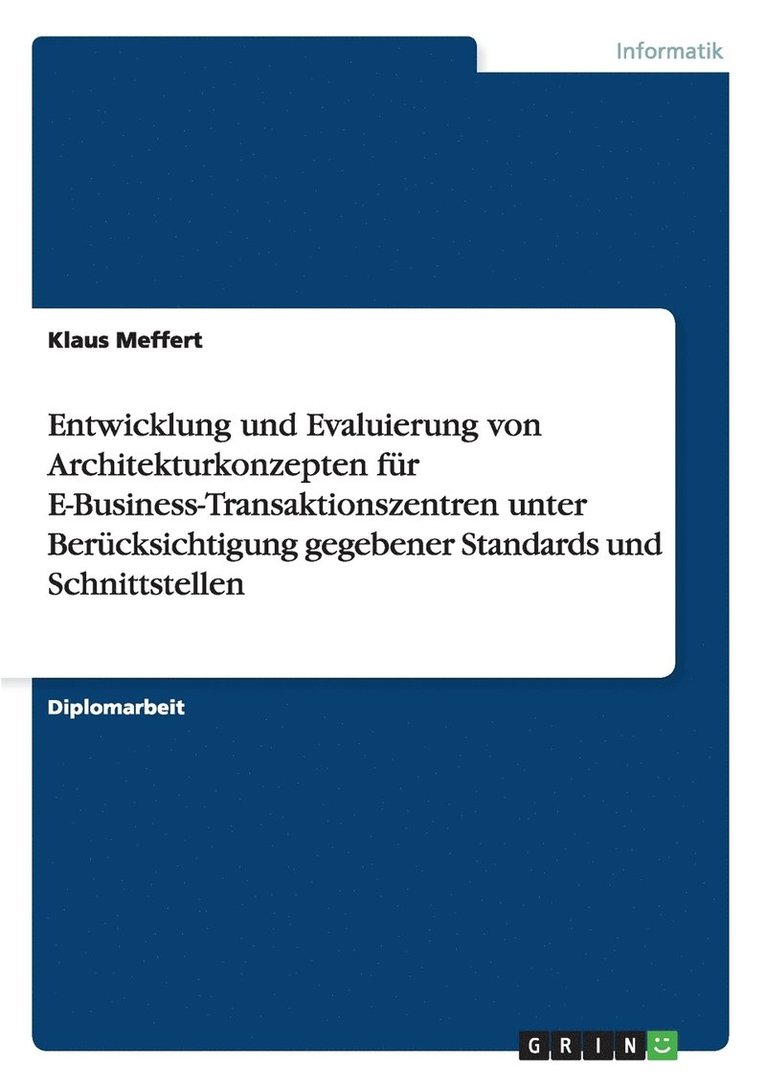 Klaus Meffert - Entwicklung und Evaluierung von Architekturkonzepten für E-Business-Transaktionszentren unter Berücksichtigung gegebener Standards und Schnittstellen, Häftad