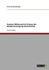 bokomslag Francois Mitterrand im Prozess der Wiedervereinigung Deutschlands