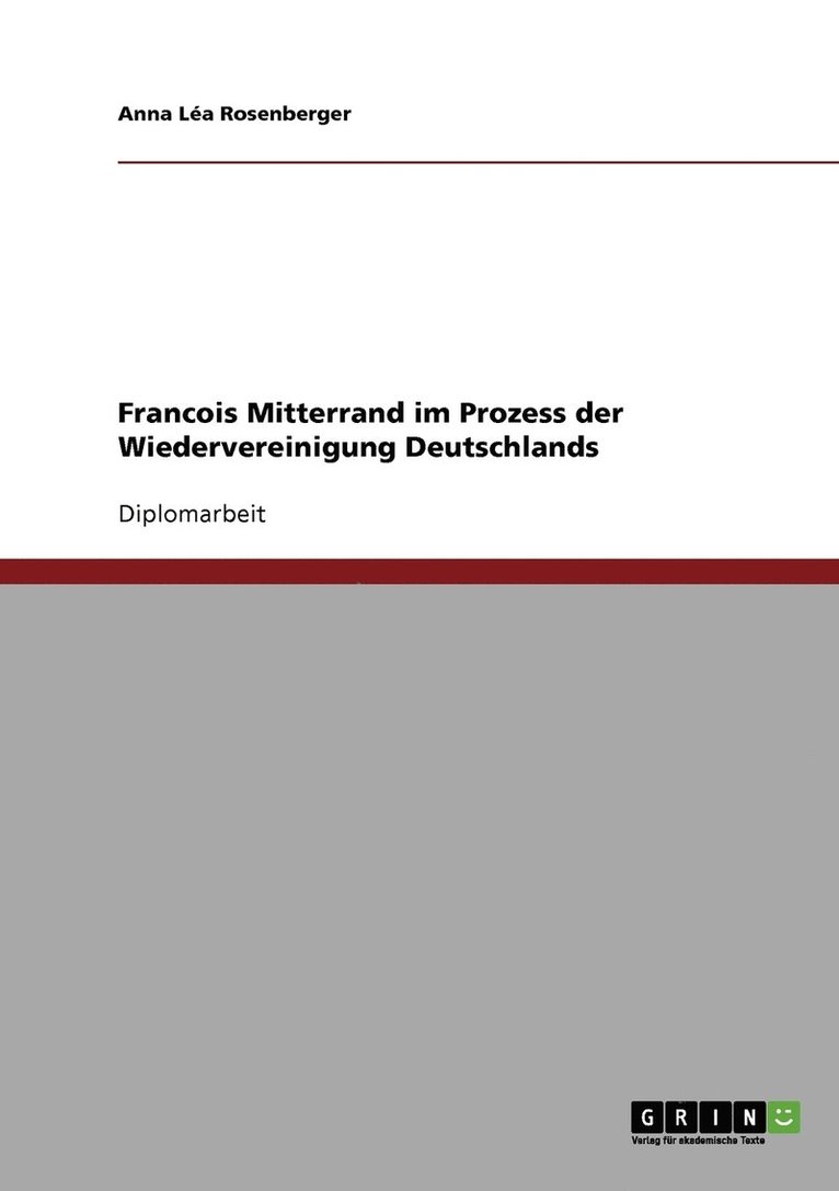 Francois Mitterrand im Prozess der Wiedervereinigung Deutschlands 1