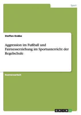 Aggression Im Fuball Und Fairnesserziehung Im Sportunterricht Der Regelschule 1