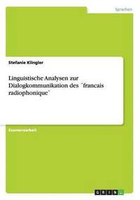 bokomslag Linguistische Analysen zur Dialogkommunikation des francais radiophonique`