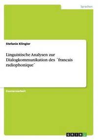 bokomslag Linguistische Analysen zur Dialogkommunikation des ¿francais radiophonique`