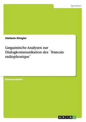 bokomslag Linguistische Analysen zur Dialogkommunikation des ¿francais radiophonique`