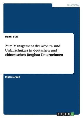 Zum Management Des Arbeits- Und Unfallschutzes in Deutschen Und Chinesischen Bergbau-Unternehmen 1