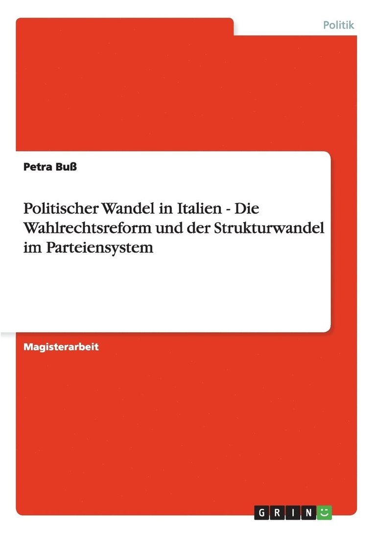 Politischer Wandel in Italien - Die Wahlrechtsreform Und Der Strukturwandel Im Parteiensystem 1