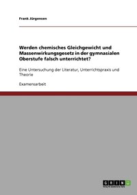 bokomslag Werden chemisches Gleichgewicht und Massenwirkungsgesetz in der gymnasialen Oberstufe falsch unterrichtet?