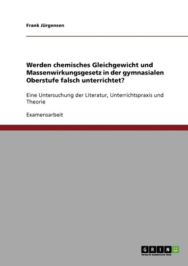 bokomslag Werden chemisches Gleichgewicht und Massenwirkungsgesetz in der gymnasialen Oberstufe falsch unterrichtet?