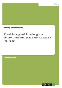 bokomslag Konzipierung und Erstellung von Lernsoftware zur Technik des Aufschlags im Tennis