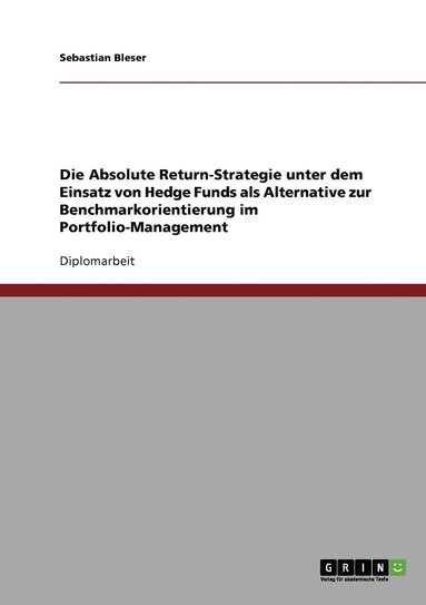 bokomslag Die Absolute Return-Strategie unter dem Einsatz von Hedge Funds