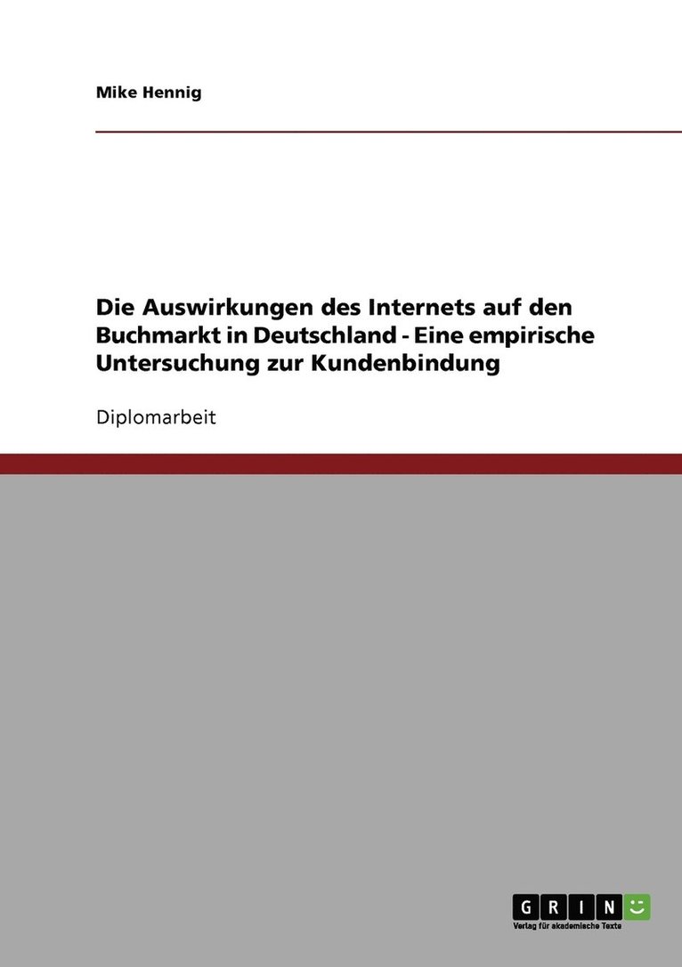 Die Auswirkungen des Internets auf den Buchmarkt in Deutschland - Eine empirische Untersuchung zur Kundenbindung 1