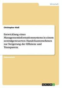 bokomslag Managementinformationssystem in einem zentralgesteuerten Handelsunternehmen. Steigerung der Effizienz und Transparenz