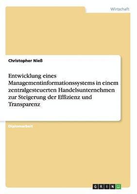 bokomslag Managementinformationssystem in einem zentralgesteuerten Handelsunternehmen. Steigerung der Effizienz und Transparenz