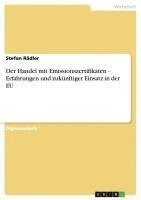 bokomslag Der Handel Mit Emissionszertifikaten - Erfahrungen Und Zukunftiger Einsatz in Der Eu