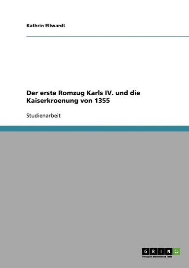 bokomslag Der erste Romzug Karls IV. und die Kaiserkroenung von 1355