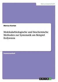 bokomslag Molekularbiologische und biochemische Methoden zur Systematik am Beispiel Ecdysozoa