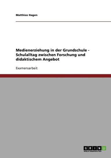 bokomslag Medienerziehung in der Grundschule - Schulalltag zwischen Forschung und didaktischem Angebot