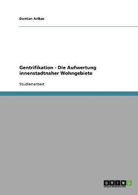 bokomslag Gentrifikation. Die Aufwertung innenstadtnaher Wohngebiete