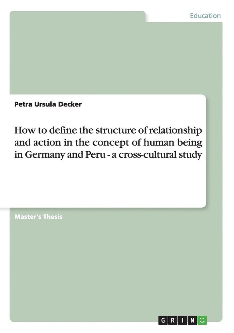 How to define the structure of relationship and action in the concept of human being in Germany and Peru - a cross-cultural study 1