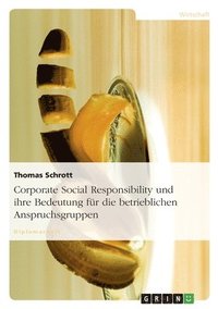 bokomslag Corporate Social Responsibility und ihre Bedeutung für die betrieblichen Anspruchsgruppen