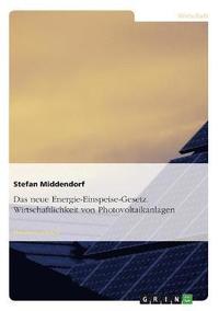 bokomslag neue Energie-Einspeise-Gesetz. Wirtschaftlichkeit von Photovoltaikanlagen