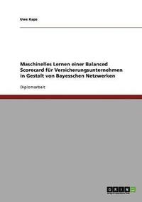 bokomslag Maschinelles Lernen einer Balanced Scorecard fr Versicherungsunternehmen in Gestalt von Bayesschen Netzwerken