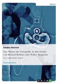 bokomslag Das Wesen der Fotografie in den Essays von Roland Barthes und Walter Benjamin