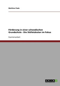 bokomslag Frderung in einer schwedischen Grundschule - Die Stlletskolan im Fokus