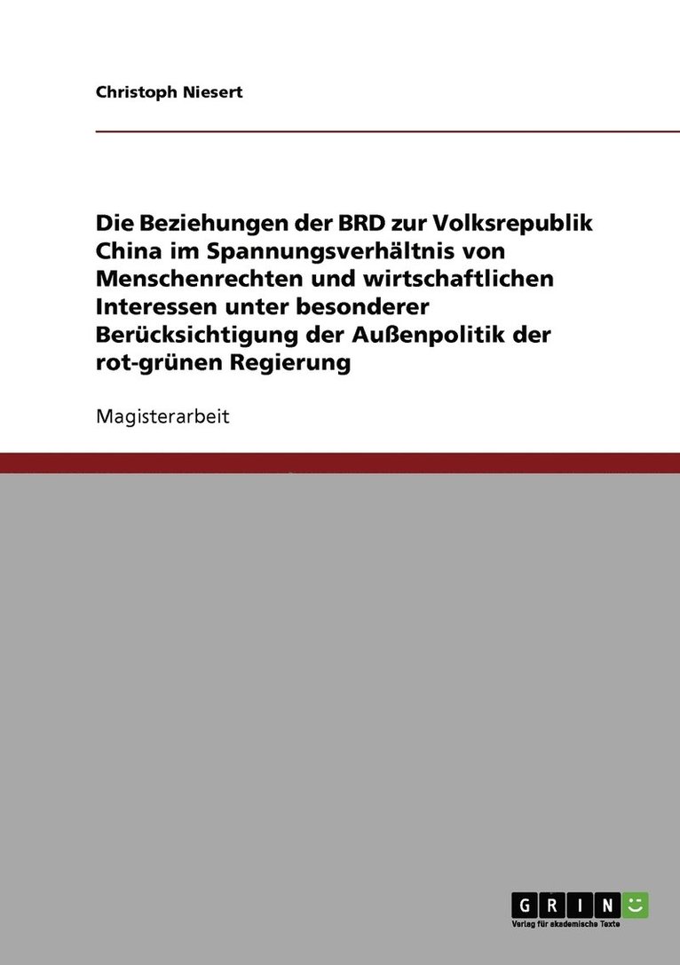 Die Beziehungen der BRD zur Volksrepublik China im Spannungsverhltnis von Menschenrechten und wirtschaftlichen Interessen. Die Auenpolitik der rot-grnen Regierung 1