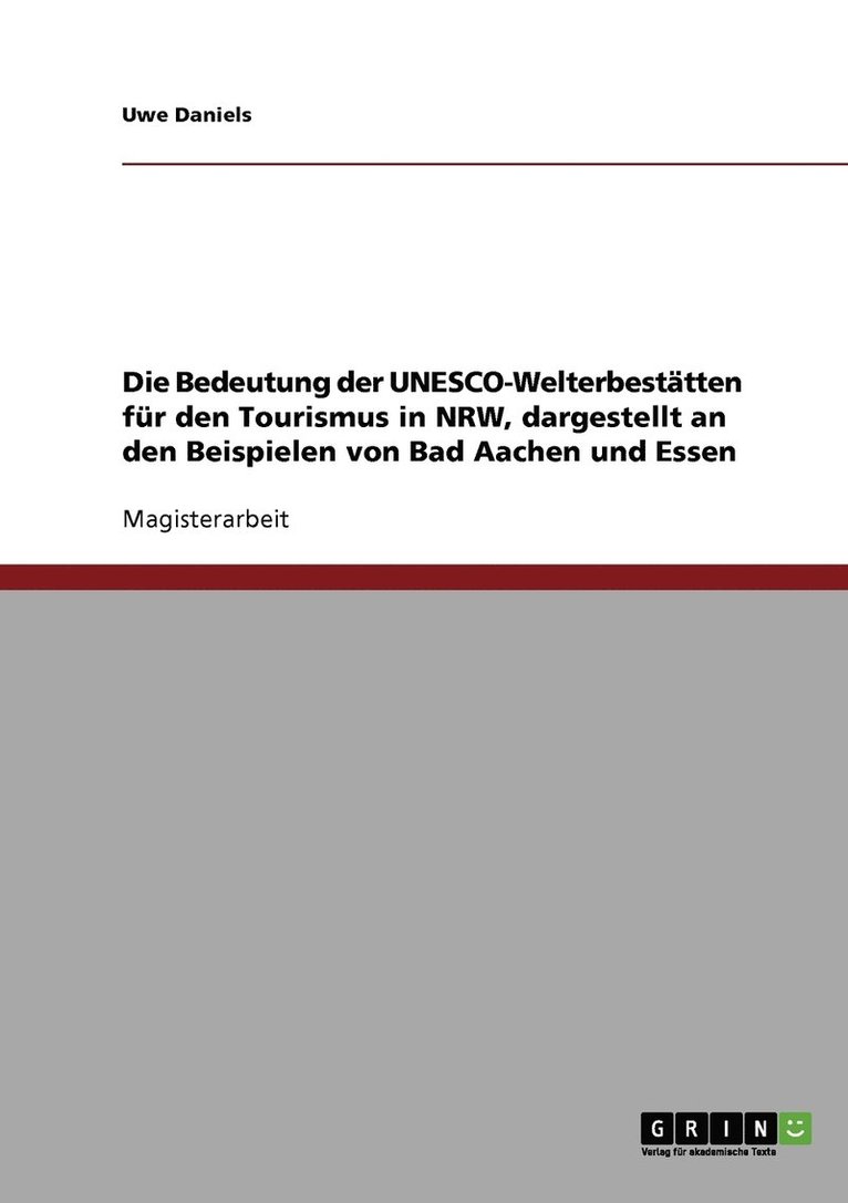 Bedeutung der UNESCO-Welterbestätten für den Tourismus in NRW, dargestellt an den Beispielen von Bad Aachen und Essen