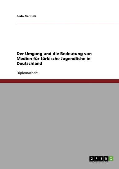 bokomslag Der Umgang und die Bedeutung von Medien fr trkische Jugendliche in Deutschland