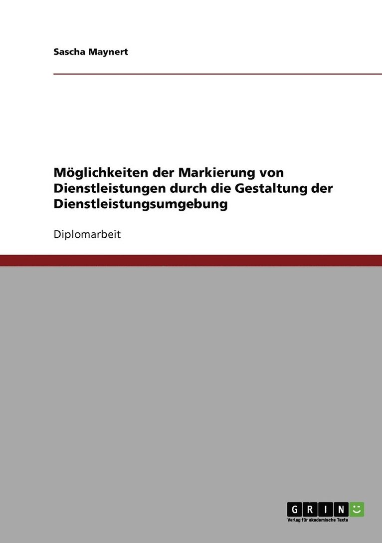 Sascha Maynert - Möglichkeiten der Markierung von Dienstleistungen durch die Gestaltung der Dienstleistungsumgebung, Häftad