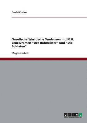 bokomslag Gesellschaftskritische Tendenzen in J.M.R. Lenz Dramen 'Der Hofmeister' und 'Die Soldaten'