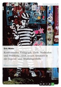 bokomslag Konfrontative Pädagogik: Ziele, Methoden und Probleme eines neuen Ansatzes in der Jugend- und Straffälligenhilfe