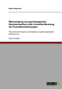 bokomslag UEberwindung von psychologischen Hemmschwellen in der virtuellen Beratung fur Finanzdienstleistungen