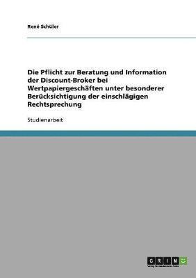 Die Pflicht zur Beratung und Information der Discount-Broker bei Wertpapiergeschften unter besonderer Bercksichtigung der einschlgigen Rechtsprechung 1