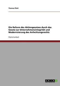 bokomslag Die Reform des Aktiengesetzes durch das Gesetz zur Unternehmensintegritt und Modernisierung des Anfechtungsrechts