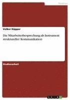 bokomslag Die Mitarbeiterbesprechung ALS Instrument Struktureller Kommunikation