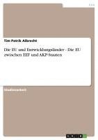 bokomslag Die Eu Und Entwicklungslander - Die Eu Zwischen Eef Und Akp-Staaten