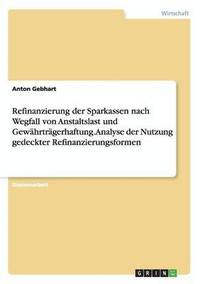 bokomslag Refinanzierung der Sparkassen nach Wegfall von Anstaltslast und Gewährträgerhaftung. Analyse der Nutzung gedeckter Refinanzierungsformen