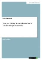 bokomslag Vom Operativen Konstruktivismus Zu Luhmanns Systemtheorie