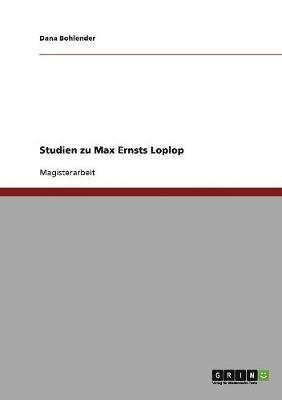 Dana Bohlender - Studien zu Max Ernsts Loplop, Häftad