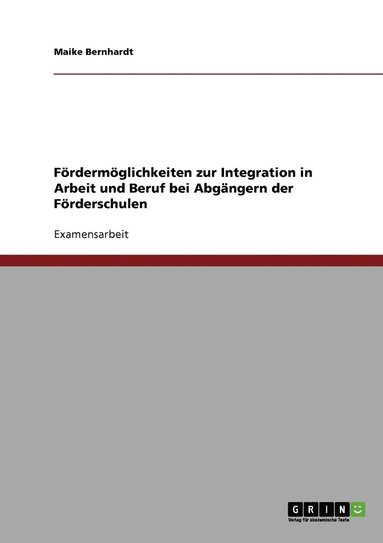 bokomslag Frdermglichkeiten zur Integration in Arbeit und Beruf bei Abgngern der Frderschulen