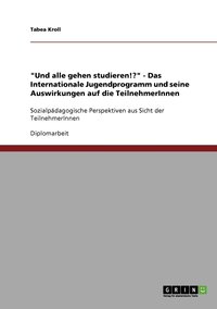 bokomslag "Und alle gehen studieren!?" - Das Internationale Jugendprogramm und seine Auswirkungen auf die TeilnehmerInnen