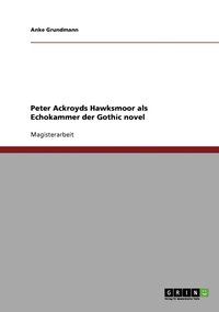 bokomslag Peter Ackroyds Hawksmoor als Echokammer der Gothic novel