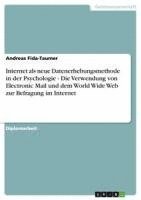 bokomslag Internet ALS Neue Datenerhebungsmethode in Der Psychologie - Die Verwendung Von Electronic Mail Und Dem World Wide Web Zur Befragung Im Internet