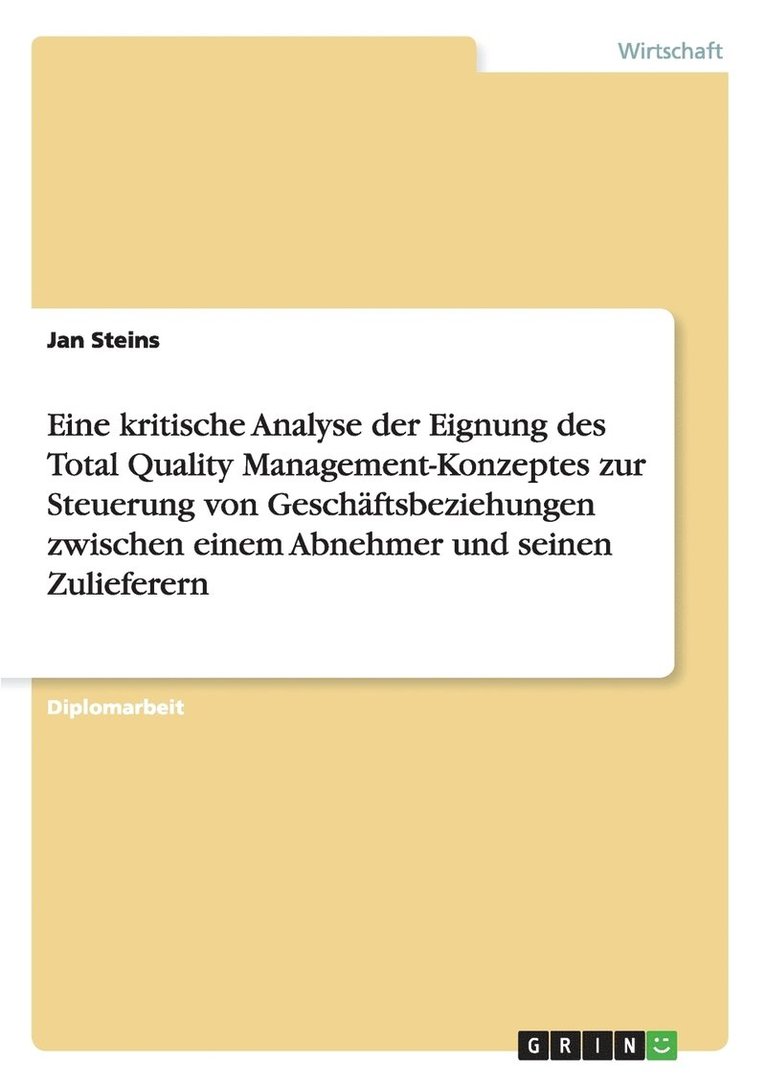 Eine kritische Analyse der Eignung des Total Quality Management-Konzeptes zur Steuerung von Geschftsbeziehungen zwischen einem Abnehmer und seinen Zulieferern 1